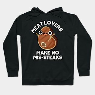 Meat Lovers Make No Mis-steaks Funny Food Pun Hoodie